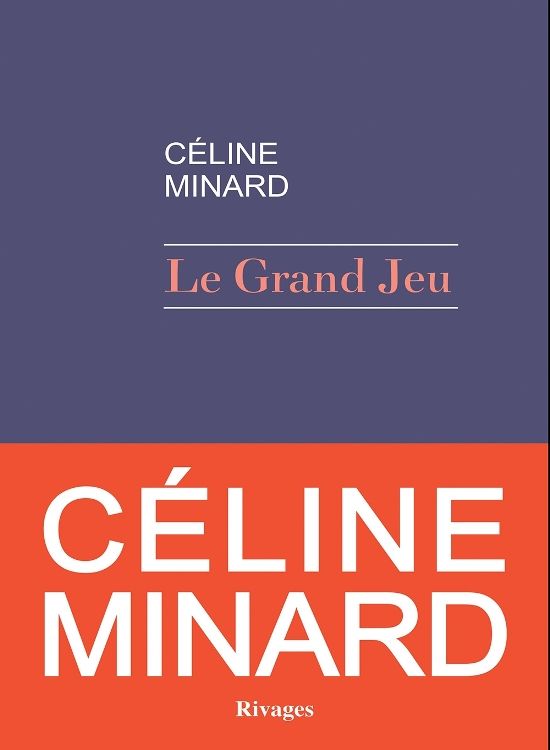 "Le Grand jeu" de Céline Minard