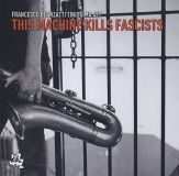 6 This Machine Kills Fascists Franco Bearzetti Tinissima Quartet.jpg