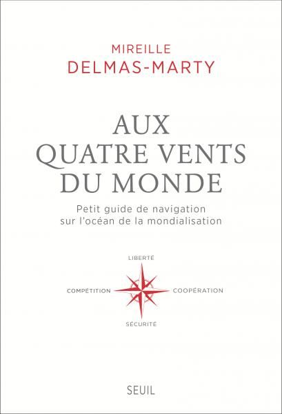Couverture de "Aux quatre vents du monde : petit guide de navigation sur l'océan de la mondialisation » aux Editions du Seuil