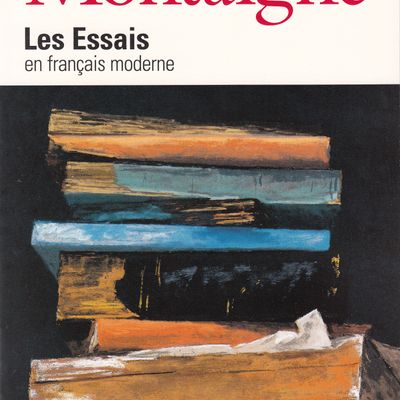 Montaigne, "Les Essais" en français moderne, édition de 2009