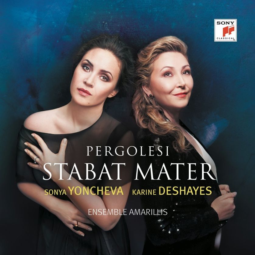 Ensemble Armarillis, Sonya Yoncheva et Karine Deshayes PERGOLESE Stabat Mater (Sony)