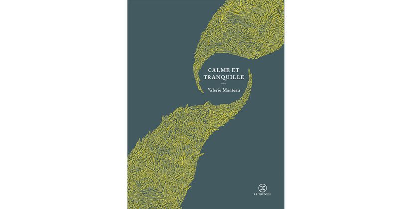 Valérie Manteau - Calme et tranquille