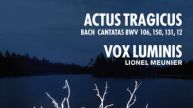 CD Actus Tragicus / Vox Luminis et Lionel Meunier (Alpha)