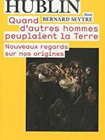 Quand d'autres hommes peuplaient la Terre : Nouveaux regards sur nos origines