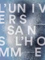 L'Univers sans l'homme: Les arts contre l'anthropocentrisme (1755-2016)