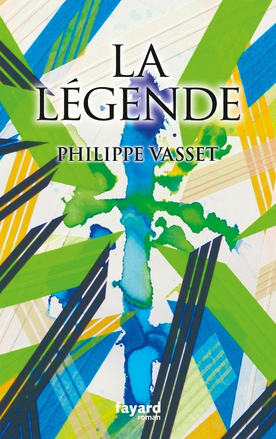 "La Légende" de Philippe Vasset (Fayard)