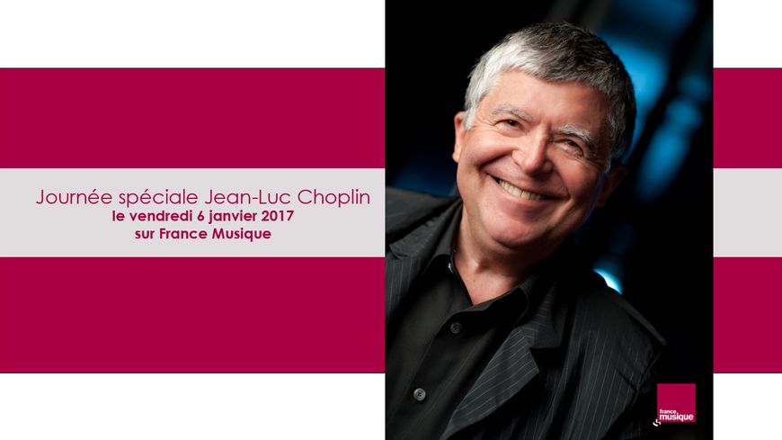 Journée Jean-Luc Choplin sur France Musique