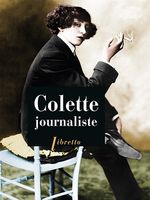 Gérard Bonal, Frédéric Maget, Colette journaliste, Libretto, 2014.