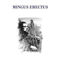 Mingus Erectus