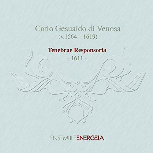 Carlo Gesualdo di Venosa : Tenebrae Responsoria