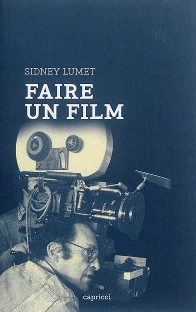 Sidney Lumet, Faire un film