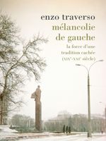 Mélancolie de gauche : La force d’une tradition cachée (XIXe-XXIe siècle), Enzo Traverso