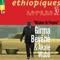 Girma Bèyènè & Akalé Wubé « Mistakes On Purpose » (Buda Musique)