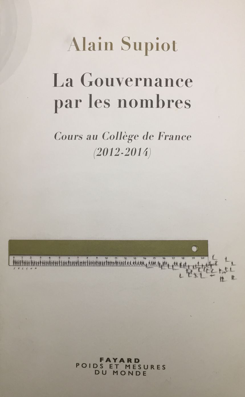 Alain Supiot, La Gouvernance par les nombres