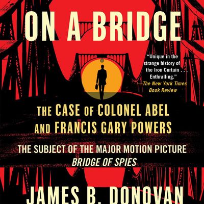 Strangers on a Bridge : The Case of Colonel Abel