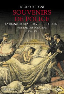 Souvenirs De Police La France Des Faits Divers Et Du Crime - 