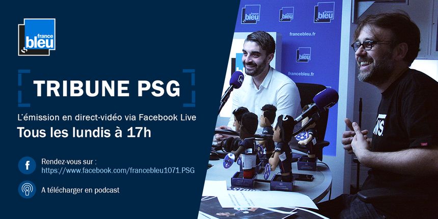 Rendez-vous tous les lundis sur la page facebook France Bleu Paris - PSG pour Tribune PSG