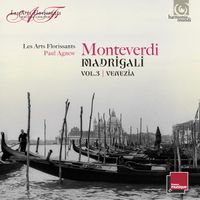 Les Arts Florissants - Paul Agnew : Monteverdi Madrigali vol. 3 Venezia (Harmonia Mundi)