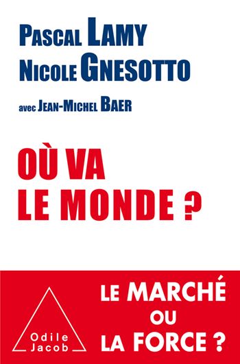 Où va le monde ? // Nicole Gnesotto, Pascal Lamy, Jean-Michel Baer
