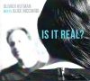 « Is It Real ? »