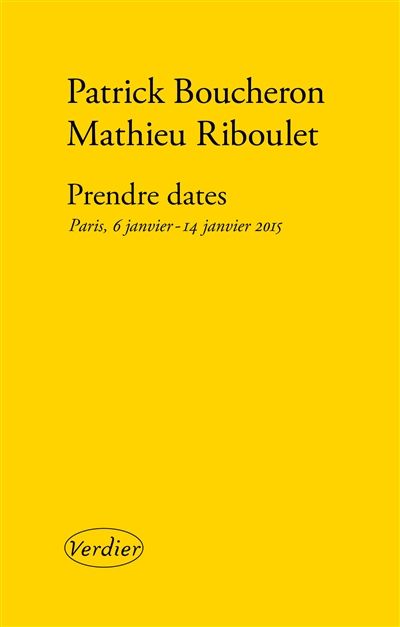 Prendre dates / Patrick Boucheron & Mathieu Riboulet
