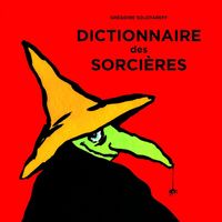 Dictionnaire des sorcières - Grégoire Solotareff.