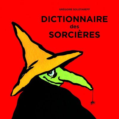 Dictionnaire des sorcières - Grégoire Solotareff.