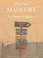 La Guerre et après... Pauline Maucort - Les Belles Lettres - Mémoires de Guerre