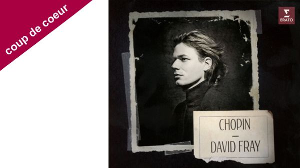 Coup de coeur pour le Cd Chopin par David Fray sorti chez Erato
