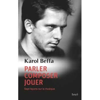 Sept leçons sur la musique Karol Beffa (Auteur) Paru le 9 mars 2017