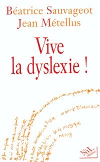"Vive la dysléxie" de B Suavageot et J Métellus - NIL Editions