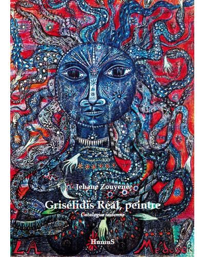 Grisélidis Réal, peintre. Catalogue raisonné, de Jehane Zouyene / 2016