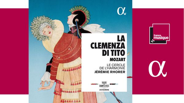 Sortie CD classique : Mozart, «La clemenza di Tito» par Jérémie Rhorer