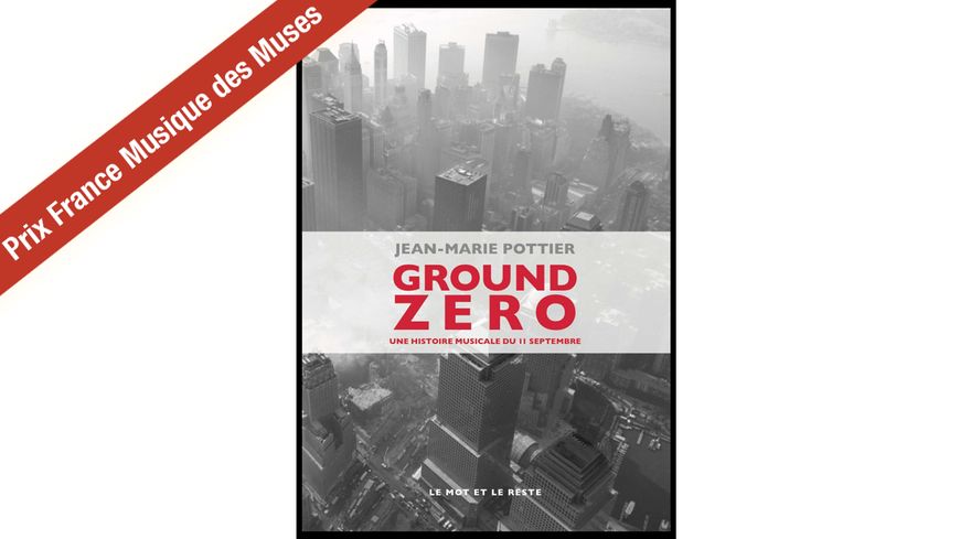 Couverture du livre "Ground Zero : une histoire musicale du 11 septembre" de Jean-Marie Pottier