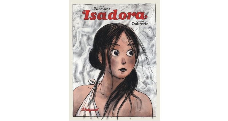 Isadora // Julie Birmant & Clément Oubrerie