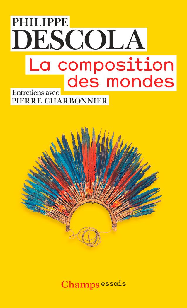 La composition des mondes. Entretiens avec Pierre Charbonnier / Philippe Descola