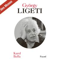 Couverture de la biographie de György Ligeti par Karol Beffa publiée chez Fayard
