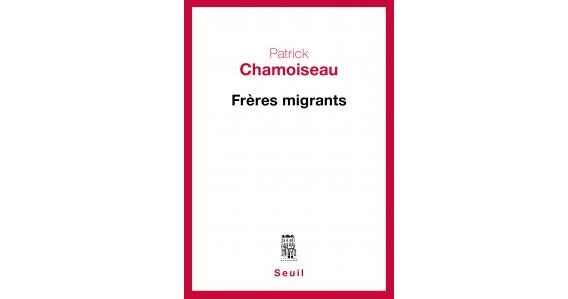 Frères migrants // Patrick Chamoiseau