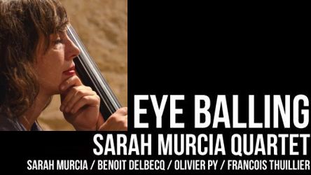 Sarah Murcia et Eyeballing Quartet