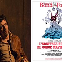 Photo de "Baal" mis en scène par Christine Letailleur, et affiche de "L'abattage rituel de Gorge Mastromas" au théâtre du Rond Point