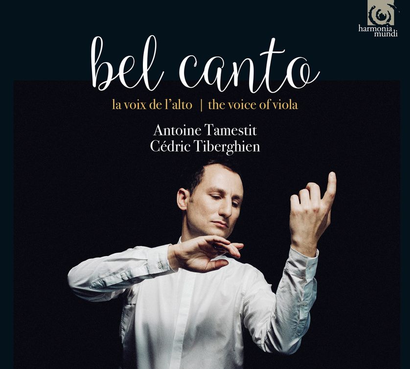 Antoine Tamestit - Cedric Tiberghien : Bel Canto - la voix de l'alto (Harmonia Mundi)