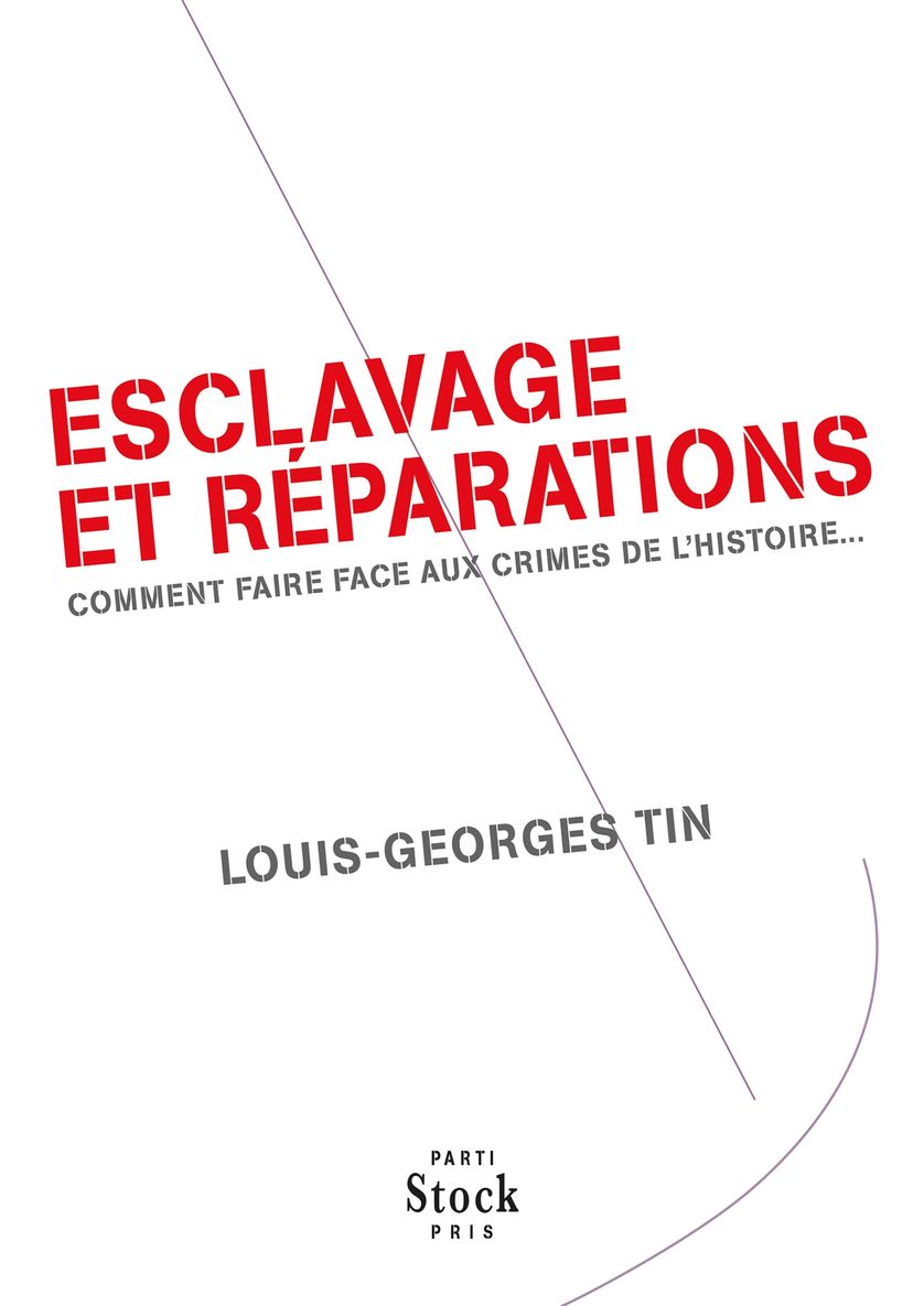 Esclavage et réparations. Comment faire face aux crimes de l'Histoire... // Louis-Georges Tin, 2013