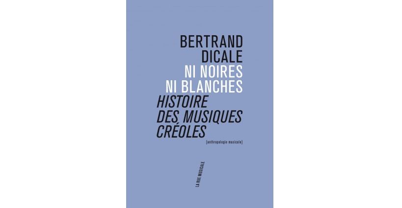 Ni noires ni blanches, histoire des musiques créoles // La rue musicale
