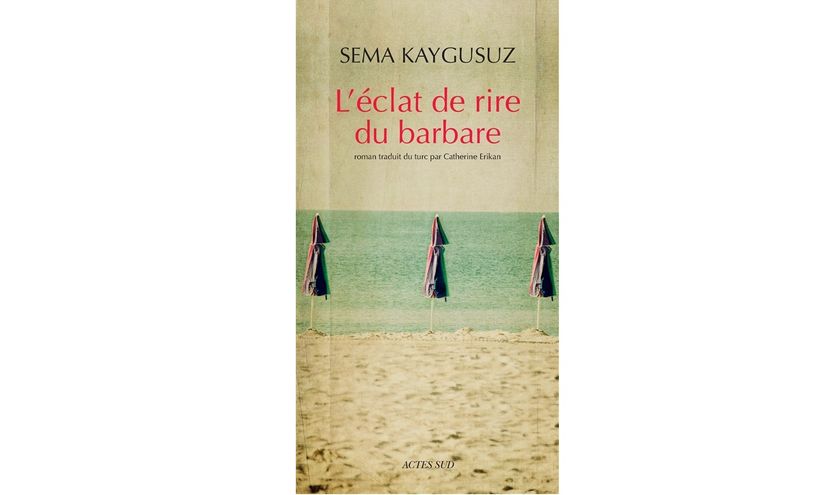 L'éclat de rire du barbare - Sema Keygusuz