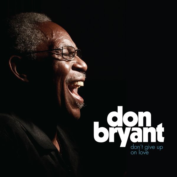 Don Bryant “Don’t Give Up On Love” (Fat Possum)