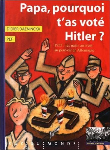 “Papa pourquoi t’as voté Hitler?” de Didier Daeninckx & PEF
