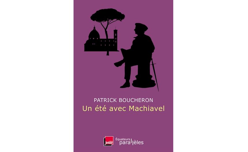 Un été avec Machiavel // Patrick Boucheron