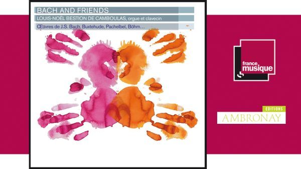 Bach and Friends / Louis-Noël Bestion de Camboulas