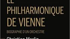 Le Philharmonique de Vienne : Biographie d'un orchestre par Christian Merlin BUCHET CHASTEL