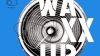 Waxx Up
